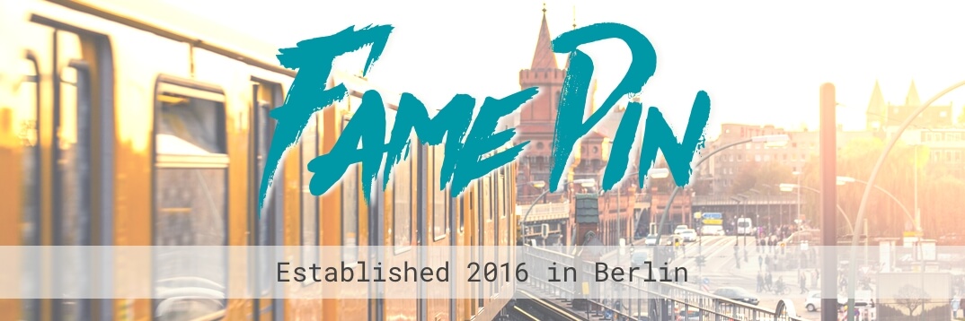 Fame Pin Established 2016 in Berlin